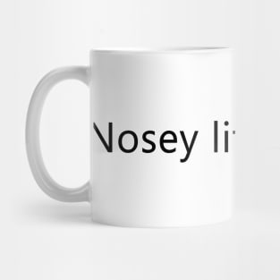 (Small Font) Nosey little f*cker Mug